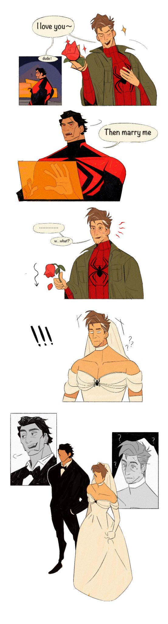 this is a comic depicting a romantic story between two male superheroes. it tells a story about a man who is proposing to his boyfriend, a spiderman. in the first panel, the spiderman is holding a rose and saying "i love you." the boyfriend is surprised but excited and says "then marry me." the second panel shows the spiderman getting down on one knee and presenting a ring to the boyfriend. the boyfriend is shocked but happy, he agrees to marry the spiderman. the last panel shows the couple getting married, the spiderman is in a white dress and the boyfriend is in a suit.