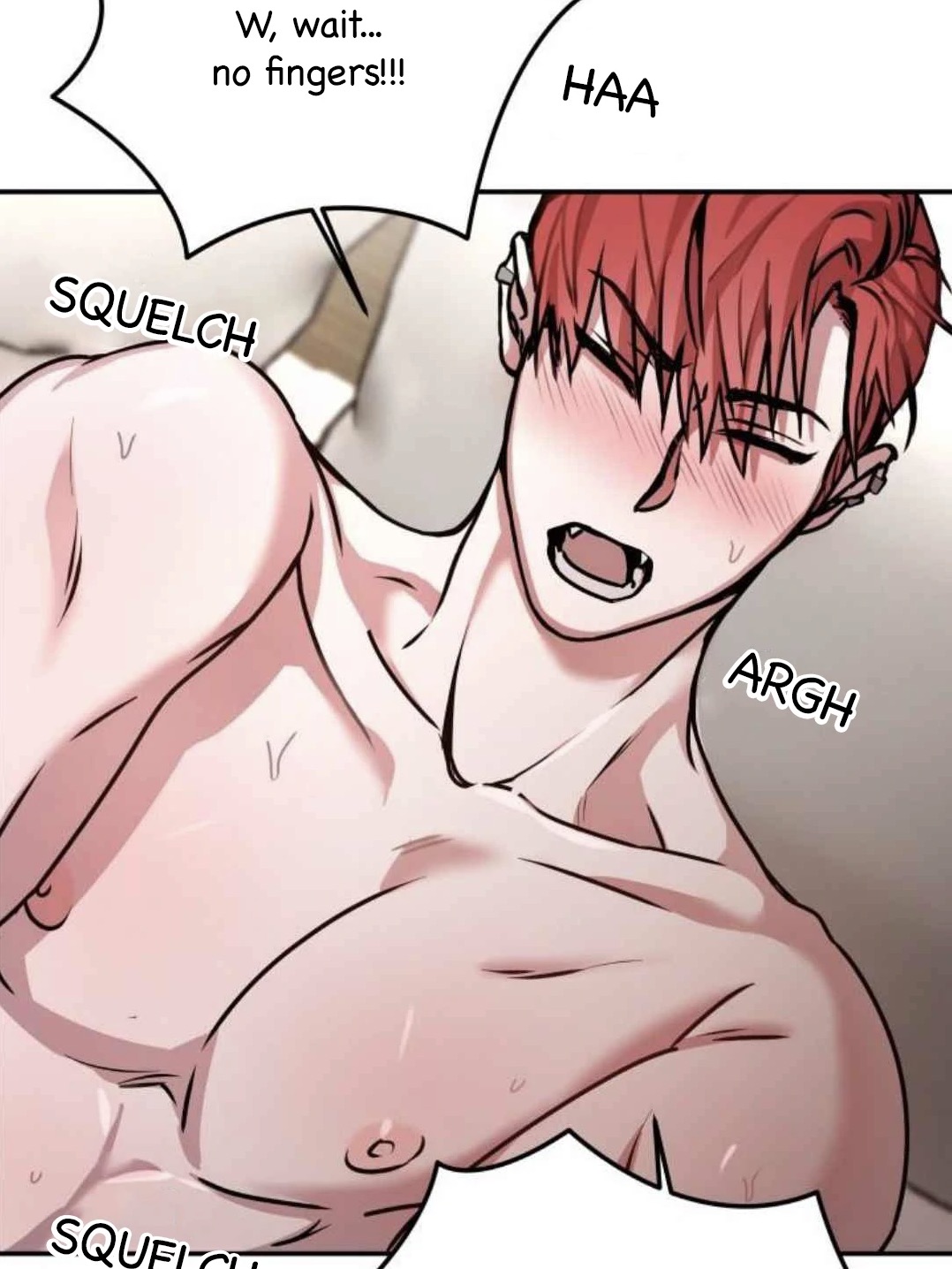 he image is a panel from a yaoi manga or manhwa. it depicts a topless man with red hair and fair skin, his body blushing. his facial expression conveys intense pleasure and exertion.  the scene appears to be intimate, with suggestive sound effects ("squelch," "arg," "haa"). the dialogue bubbles show a character's surprised reaction ("w, wait... no fingers!!!") suggesting the act is unexpected or perhaps a bit rough. the art style is characteristic of many bl (boys' love) comics.  the overall tone is explicit and sexual.
