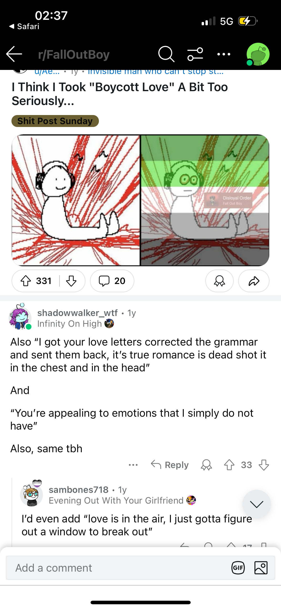 this is a screenshot of a reddit post on r/falloutboy. the post shows a meme about taking "boycott love" too seriously. the meme depicts two drawings of a stick figure with speech bubbles. the first one has a speech bubble that says "i got your love letters corrected the grammar and sent them back. true romance is dead, shot it in the chest and in the head." the second speech bubble says, "you're appealing to emotions that i simply do not have." the post has received 331 upvotes and 20 comments. one comment says, "also same tbh". another comment says, "i'd even add "love is in the air, i just gotta figure out a window to break out."
