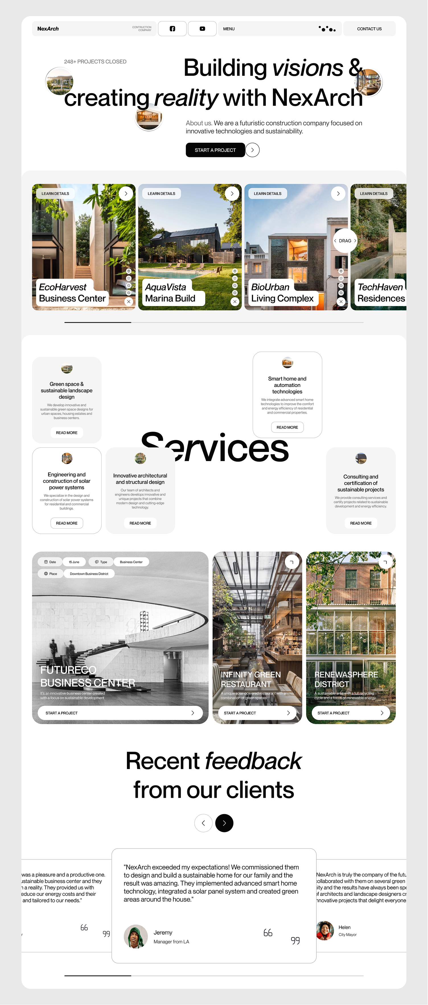 the image is a webpage design for a futuristic construction company called nexarch. it features a banner with the slogan "building visions & creating reality with nexarch" and showcases the company's services, projects, and customer testimonials. the webpage highlights nexarch's commitment to sustainability, innovation, and advanced technologies, as evident from the diverse projects, including an ecoharvest business center, an aquavista marina build, and a techmaven residences. the "services" section showcases their expertise in green space and automation, engineering, and innovative architectural design. the "recent feedback from our clients" section features positive testimonials about nexarch's ability to exceed expectations and deliver sustainable and techenabled solutions.  the overall design is modern and visually appealing, reflecting nexarch's focus on creating futureproof and environmentally conscious building solutions.