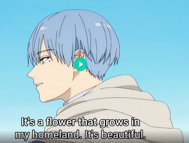 the image shows a side view of an anime character with short light blue hair and a white cloak. there is a play button overlaid on his face.  the background is a light blue sky. below the character is text that reads: "it's a flower that grows in my homeland. it's beautiful."