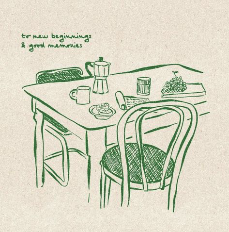 a handdrawn illustration of a kitchen table with a chair, coffee pot, coffee cup, bread, and grapes. the text "to new beginnings & good memories" is written in green at the top of the image.  the drawing is done in green on a white background.  the overall style of the image is rustic and charming.