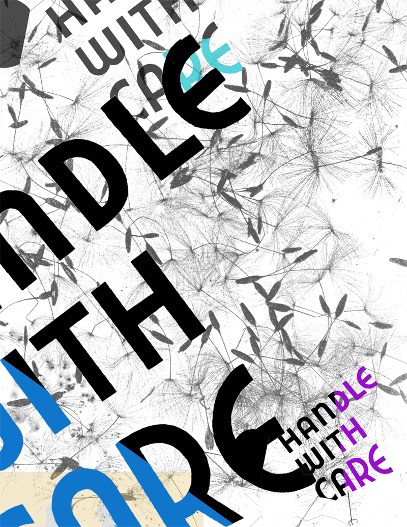 the image features the words "handle with care" written multiple times in various fonts and sizes. the words are superimposed on a black and white photographic image of dandelion seeds. the words "handle" and "care" are highlighted in purple and blue.