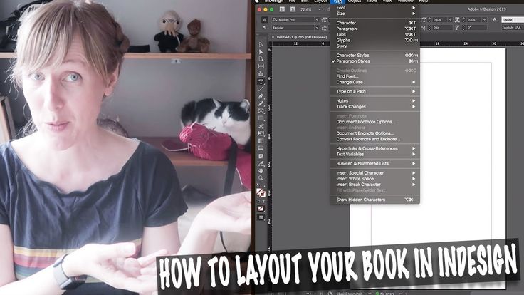 the image shows a woman in front of a screen displaying adobe indesign 2019. the screen shows the 'type' menu, highlighting options such as 'character styles' and 'paragraph styles'. there's also a cat visible in the background. the text overlay states "how to layout your book in indesign", suggesting it's a tutorial or guide on the topic.