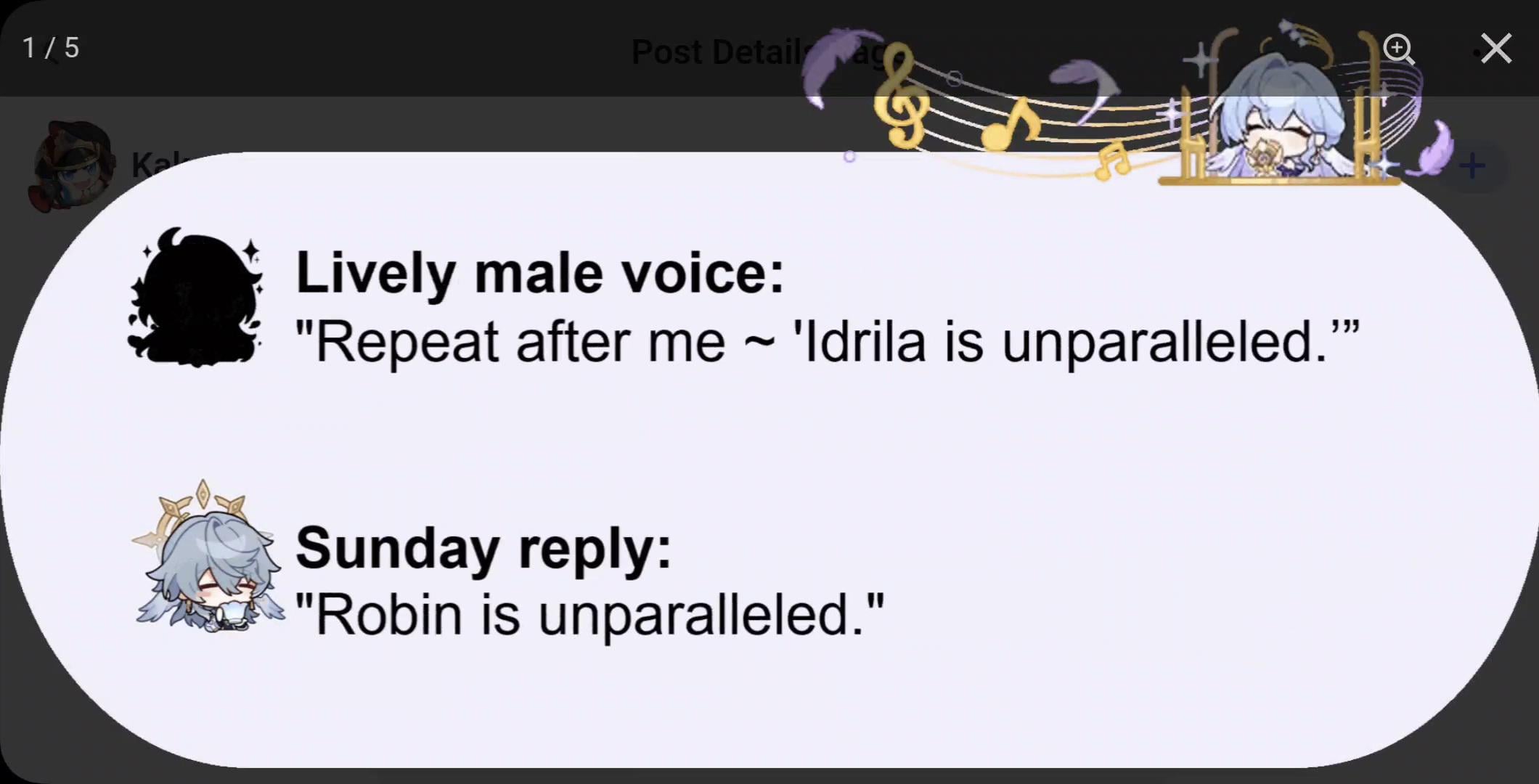 he image is a screenshot of a social media post or comment section.  the top shows a stylized musical note graphic.  the main part shows a textbased meme.  the top section states "lively male voice:  'repeat after me ~ 'idrila is unparalleled.'"  below this is a second section labeled "sunday reply:  'robin is unparalleled.'"  associated with each quote are small cartoon character images.  the overall style is lighthearted and playful.