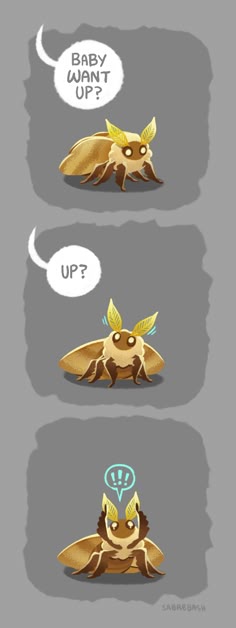 a threepanel comic featuring a cute cartoon moth. in the first panel, the moth asks, "baby want up?" in the second panel, the moth repeats "up?" in the last panel, the moth is shown with a bubble above its head saying "!!" as if in shock.