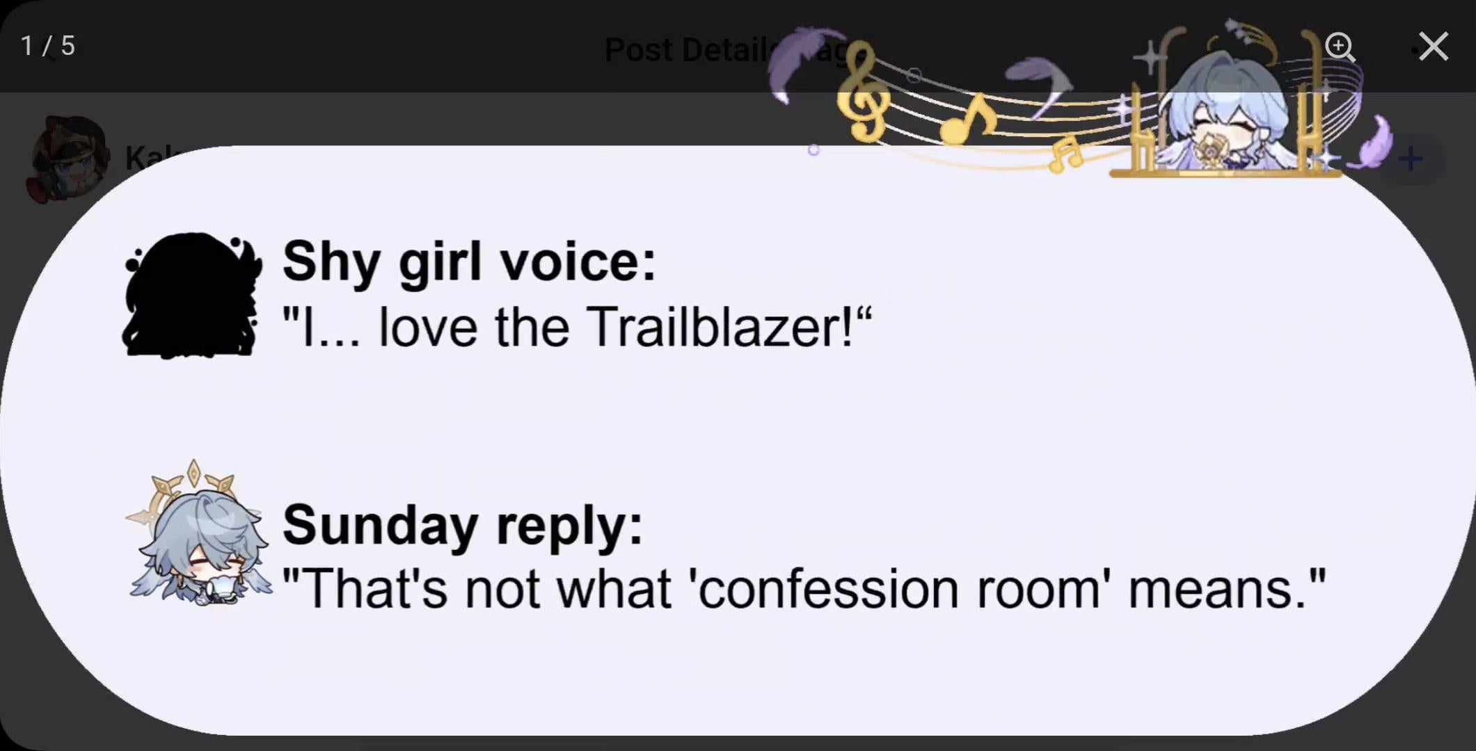 he image is a screenshot of a social media post or comment section, likely from a honkai: star rail online community. it shows a conversation between two characters, represented by cute chibistyle illustrations. the first character, a shy girl, confesses her love for the trailblazer, a main character in the game. the second character, replying on sunday, playfully points out the inappropriate context of the confession within the "confession room" setting, creating a humorous contrast.  the overall aesthetic is animeinspired, with musical notes and other decorative elements in the background.