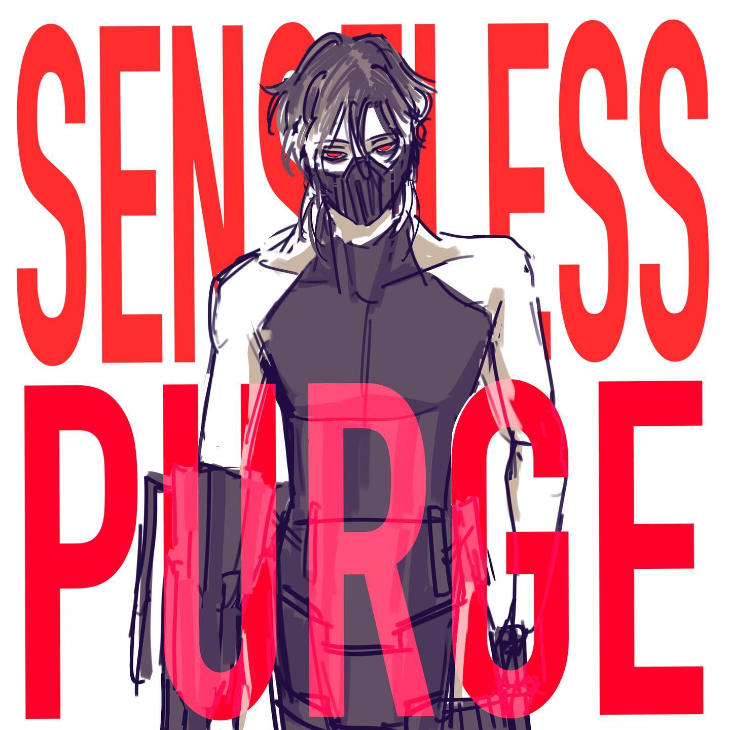 a digital illustration of an animestyle male character drawn in a sketchlike style. he has long black hair, and is wearing a dark outfit, a black mask, and a gun holster on his leg. he appears to be standing with one hand on his hip. the word "senseless purge" is overlayed over the image in a bold, red font.