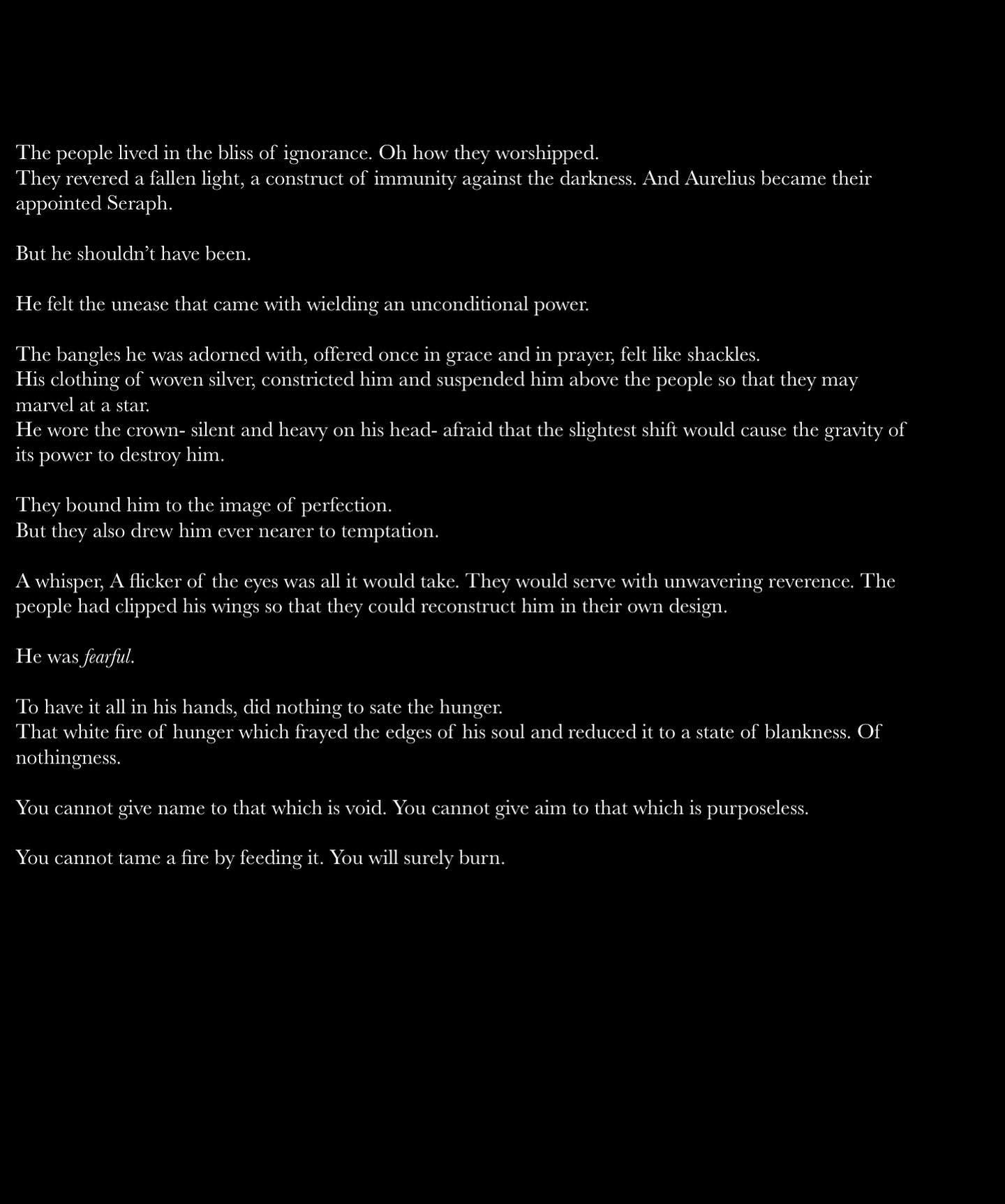 the image consists of a black background with white text overlaid on top. the text itself appears to be an excerpt from a story or novel and focuses on themes of power, worship, fear, and control.  it describes a powerful figure named aurelius who is worshipped by people but feels trapped and fearful of the very power he wields.  the text is written in a serif font with a slightly distressed appearance.