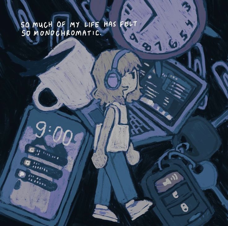 a digital painting of a young woman with headphones on, holding a coffee cup, with a phone and a laptop in the background, and a clock with the words, "so much of my life has felt so monochromatic." the image is painted in shades of blue, purple, and white.