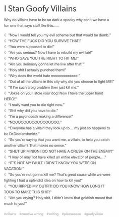 a white image with black text. the text is formatted like a tumblr post and shares a series of humorous quotes meant to be spoken by silly or ridiculous villains.