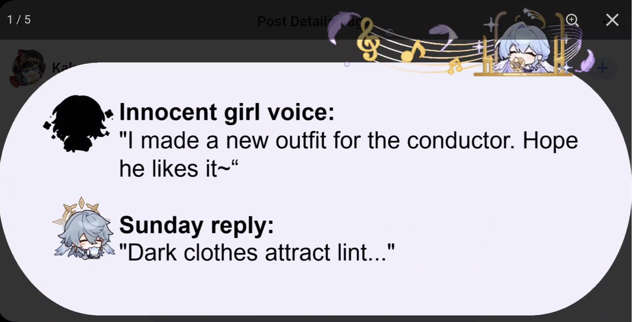 he image is a screenshot of an online post.  the post features a dialogue between two characters.  the first character, represented by a silhouette, speaks in an innocent voice, saying they made a new outfit for the conductor and hope they like it. the second character, identified as "sunday," replies that dark clothes attract lint. the post is decorated with musical notes and illustrations of animestyle characters.  the top of the screenshot shows a page number "1/5" indicating this is one of several pages.