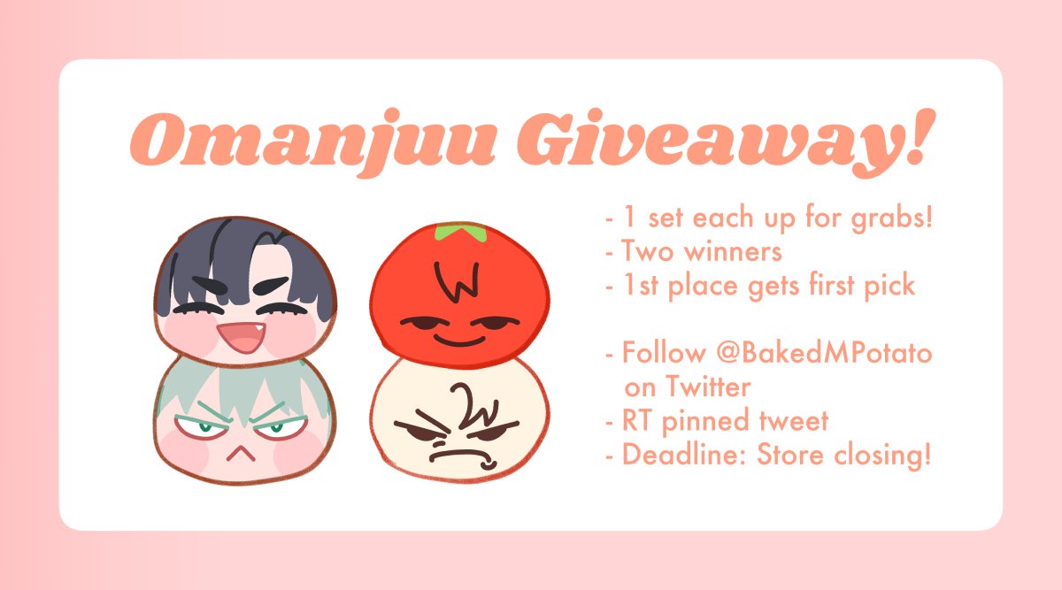 this image is about a giveaway on twitter.  it features adorable cartoon characters.  there are two types of characters in the image  a mochi character and a tomato character.  the mochi character is a character from the anime "omanjuu" and is made to look like it is holding a mochi ball.  the tomato character is a fun take on a regular tomato, and it also appears to be holding a mochi ball.  the text below the characters describes the rules of the giveaway, which is for two sets of omanjuu items, a set of mochi characters and a set of tomato characters.  the giveaway rules state that people should follow @bakedmpotato on twitter and retweet the pinned tweet.  the deadline for entering the giveaway is the store closing date.