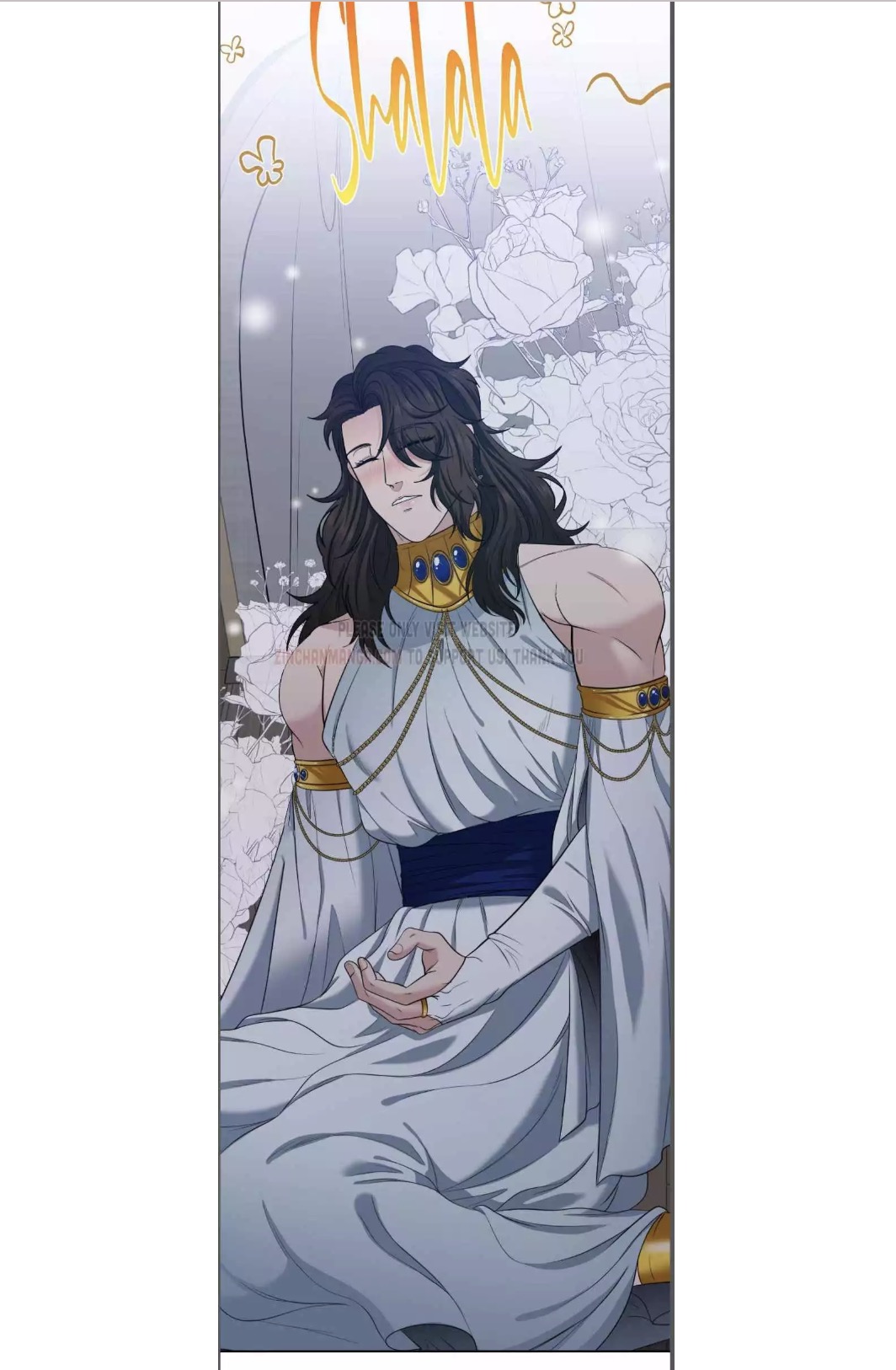 the image shows a digital illustration or artwork, possibly from a manhwa or webtoon, depicting a serene male character. he is seated in a graceful pose, appearing calm and peaceful, likely in a meditative state. he has long dark hair, and is wearing an elegant, flowing lightblue/white gown adorned with gold details and blue gemstones. the robe has a halter neck style and long sleeves, and is complemented by gold bracelets and necklaces.  he is surrounded by a softly rendered background featuring white roses and a misty, ethereal quality. the word "shalala" is written in stylized lettering across the upper part of the background. the overall style suggests a fantasy or magical setting. the art style is detailed and focuses on soft lines and colors to create a dreamy atmosphere.