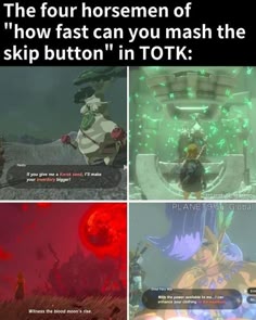 the image is a meme depicting the four horsemen of the apocalypse as characters from the video game the legend of zelda: tears of the kingdom, all of whom represent the different ways to try to quickly skip cutscenes in the game. the first is a character offering an item to make the inventory bigger. the second is a cutscene featuring a character surrounded by particles that appear to make a character skip cutscenes. the third is a blood moon. the fourth is a character who, when struck, will allow you to skip through the conversation with the enemies. this meme is funny to those who have played the game and can relate to the struggles of quickly getting through the often lengthy cutscenes.