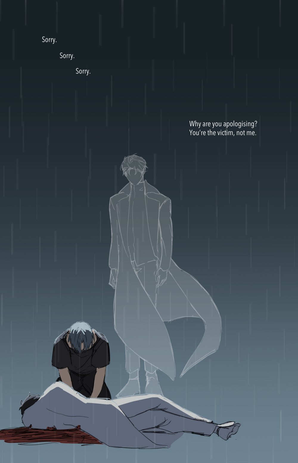the image depicts a somber scene of a man standing over a fallen figure in the rain. the man is shrouded in a coat, his head lowered, and he appears to be crying. the fallen figure is lying on their side, covered in a blanket, and it appears they have succumbed to their injuries. the man's sorrowful expression suggests he feels immense guilt and regret for the situation, and the rain contributes to the sense of melancholy and sorrow. the words "sorry" and "why are you apologizing? you're the victim, not me." are written in the image, further highlighting the man's remorse and a possible internal conflict about the events.