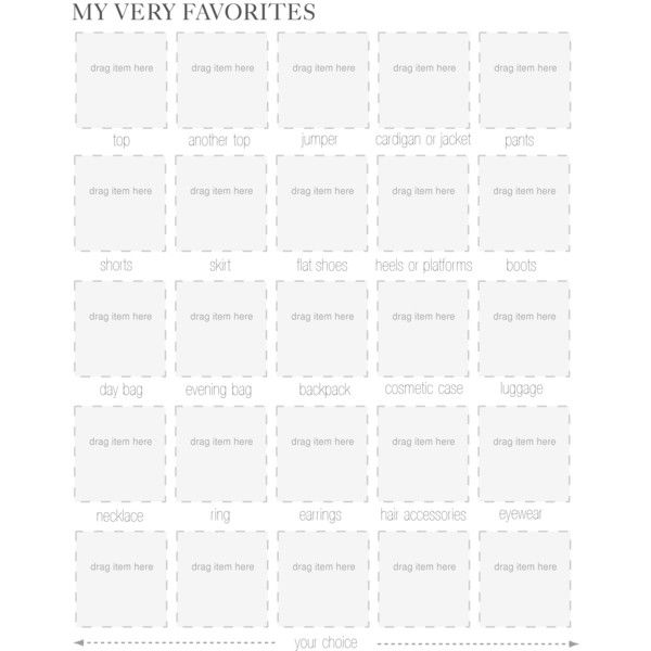 the image is a template titled "my very favorites" for organizing a wardrobe or personal style. it contains boxes labeled with various clothing and accessory categories, such as "top," "jumper," "pants," "skirt," "shoes," "bags," "jewelry," and "eyewear," along with blank boxes labeled "drag item here" above each category, implying it's intended for digital use where items can be dragged and dropped into the corresponding category, potentially for planning outfits or tracking favorite items. there are rows for clothing, shoes, bags, jewelry, and eyewear. the image also has a section called "your choice", where you can add any additional things you would like.