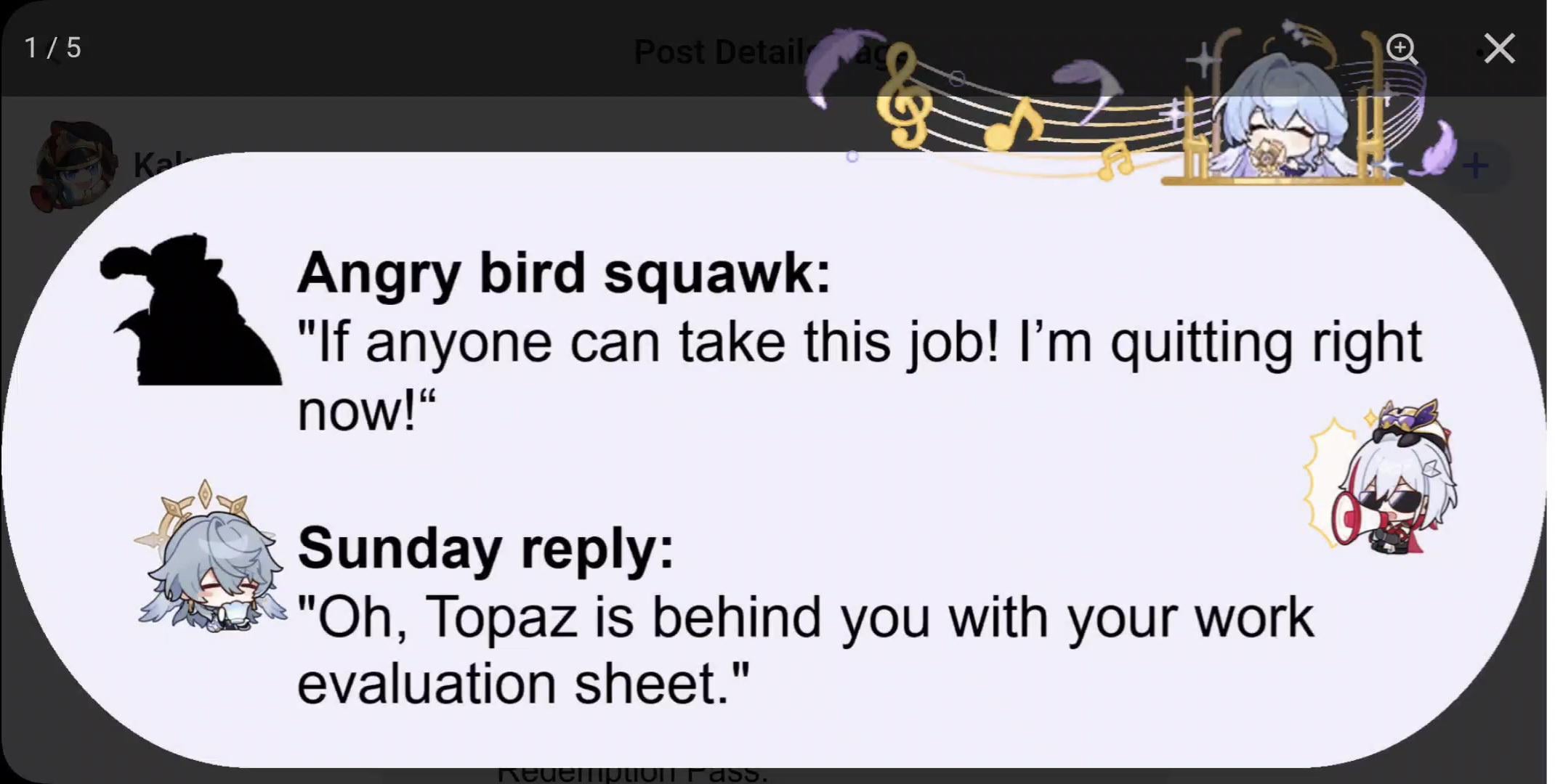 the image is a screenshot of a social media post or message. the post features a memestyle conversation between two characters.  the first message, labeled "angry bird squawk," depicts a silhouette of a character with angry speech. the text reads, "if anyone can take this job! i'm quitting right now!"  the second message, labeled "sunday reply," shows a chibistyle character with a speech bubble. the text states, "oh, topaz is behind you with your work evaluation sheet." the background includes musical notes and chibistyle character images related to the game genshin impact.  the overall style is lighthearted and humorous.