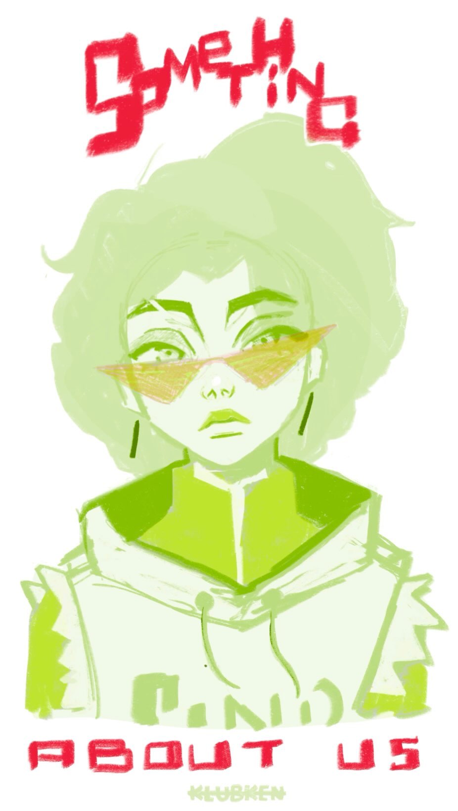 the image is a digital drawing or painting of a female character with green hair, wearing yellow sunglasses and a lime green hoodie. the art style is loose and sketchy, with bold colors and expressive lines. the text "something about us" is overlaid on the image in red lettering. the overall aesthetic is modern and edgy.