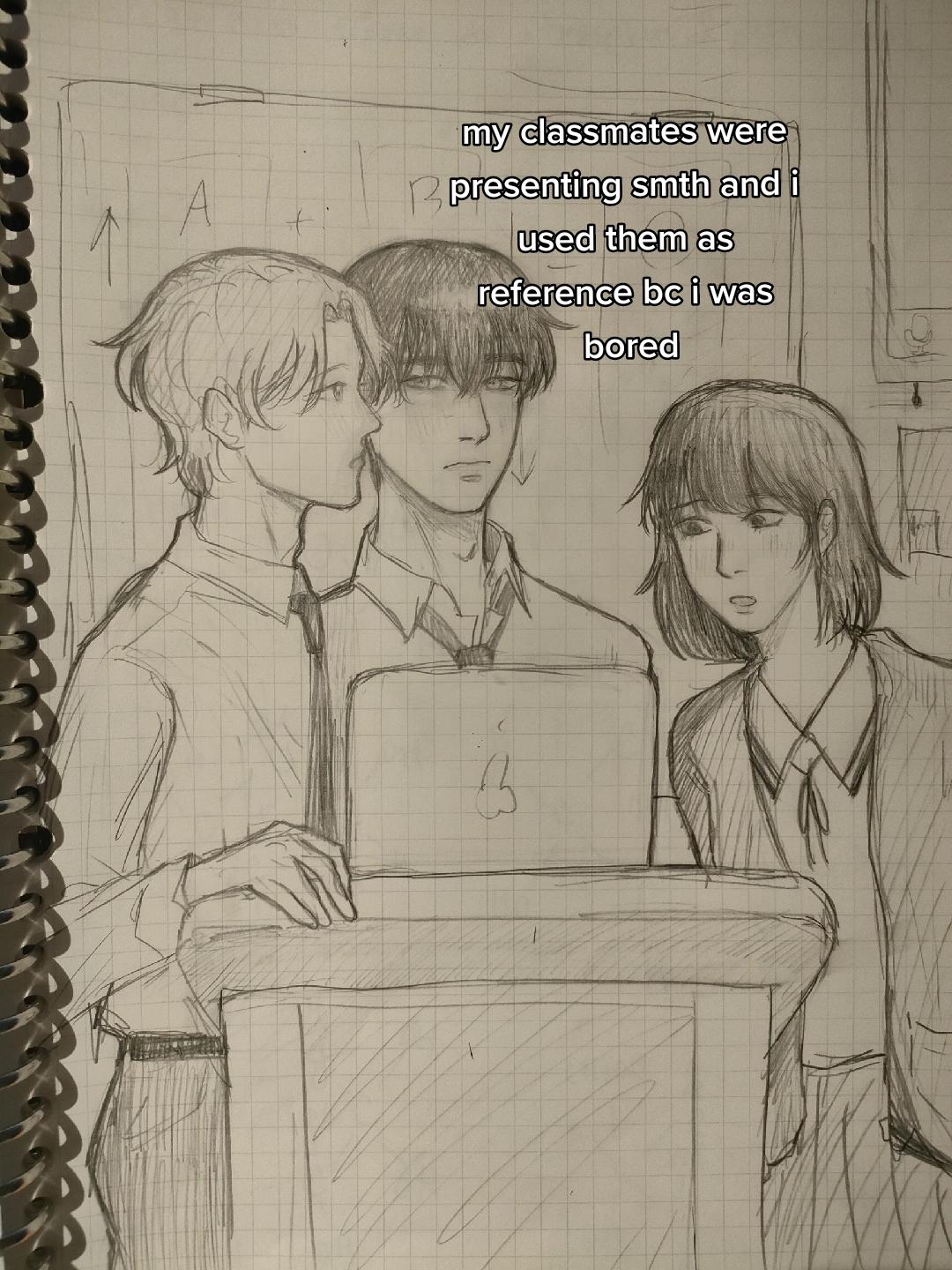 the image is a black and white sketch depicting a classroom scene. two male students are giving a presentation, with one of them standing behind a podium while the other stands beside him. a female student, seemingly bored, stands in the foreground, looking down at a laptop on the podium.  the text overlayed on the image suggests the artist used their classmates as references for the drawing out of boredom.
