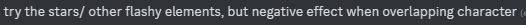 the image contains a line of text describing a design issue.  the text mentions using "stars" and other "flashy elements" in a design, but notes a "negative effect" occurs when these elements overlap with characters (likely text). this suggests a problem with visual layering or overlapping elements in a user interface or graphic design context. the text is presented on a dark background.