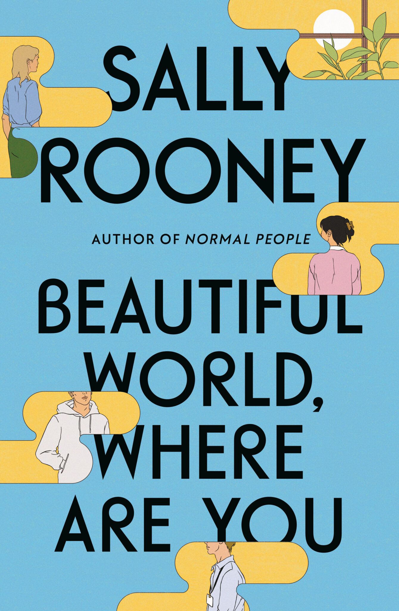 the book cover features a blue background with yellow shapes throughout, highlighting the words "sally rooney" in black. below the title, in smaller black font, it reads "author of normal people" and then the book title "beautiful world, where are you" in bold, black letters. there are silhouettes of four people throughout the cover. the first person is on the lefthand side with long dark hair, wearing a blue shirt and a black skirt, the second is on the righthand side, a woman with long dark hair, wearing a pink sweater, and the third is a young man in a white hooded sweatshirt. the fourth person is on the bottom right, a man in a light blue shirt and light hair.