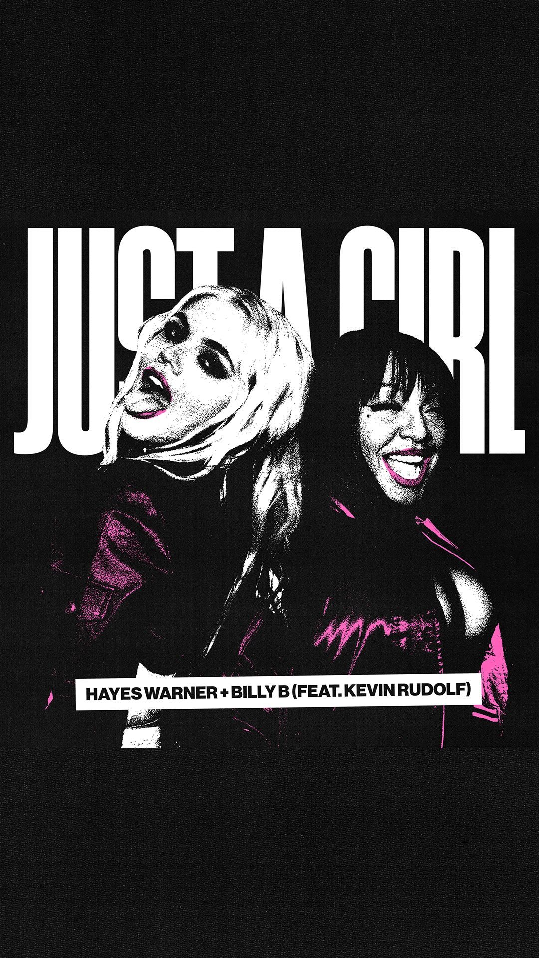 album cover for "just a girl" by hayes warner + billy b (feat. kevin rudolf). the image features two women sidebyside in a black and white style with pink accents. the title "just a girl" is written in large white text above the women. the artists' names are written in a white box below the women.