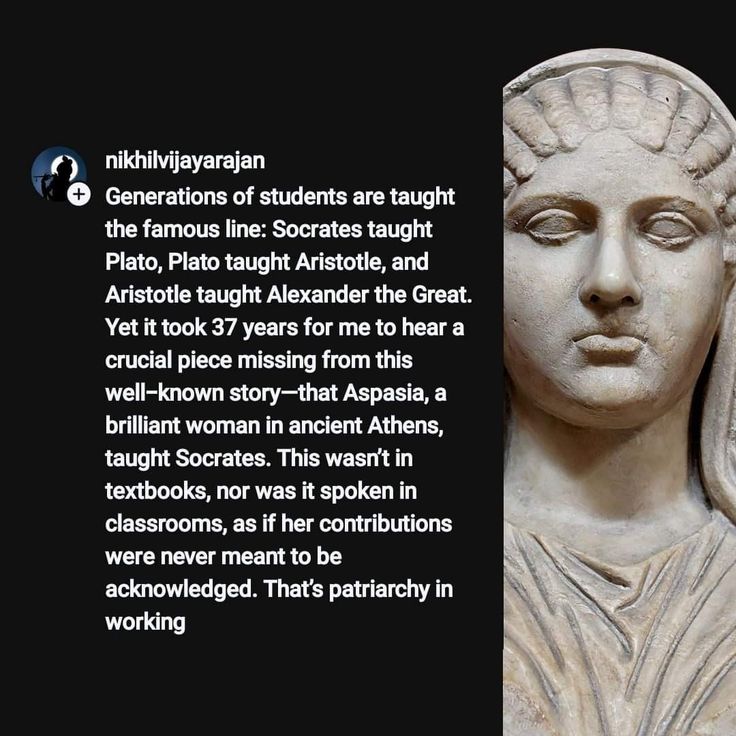 the image is divided into two parts. on the left side is a dark grey background with text from an instagram post. the post is by nikhilvijayarajan and discusses how generations of students are taught the lineage of socrates teaching plato, plato teaching aristotle, and aristotle teaching alexander the great. the author expresses frustration that it took 37 years to learn about aspasia, a brilliant woman in ancient athens, who taught socrates. the post asserts that this omission is due to patriarchy. on the right side is a photo of a marble bust of a woman, presumably of aspasia.