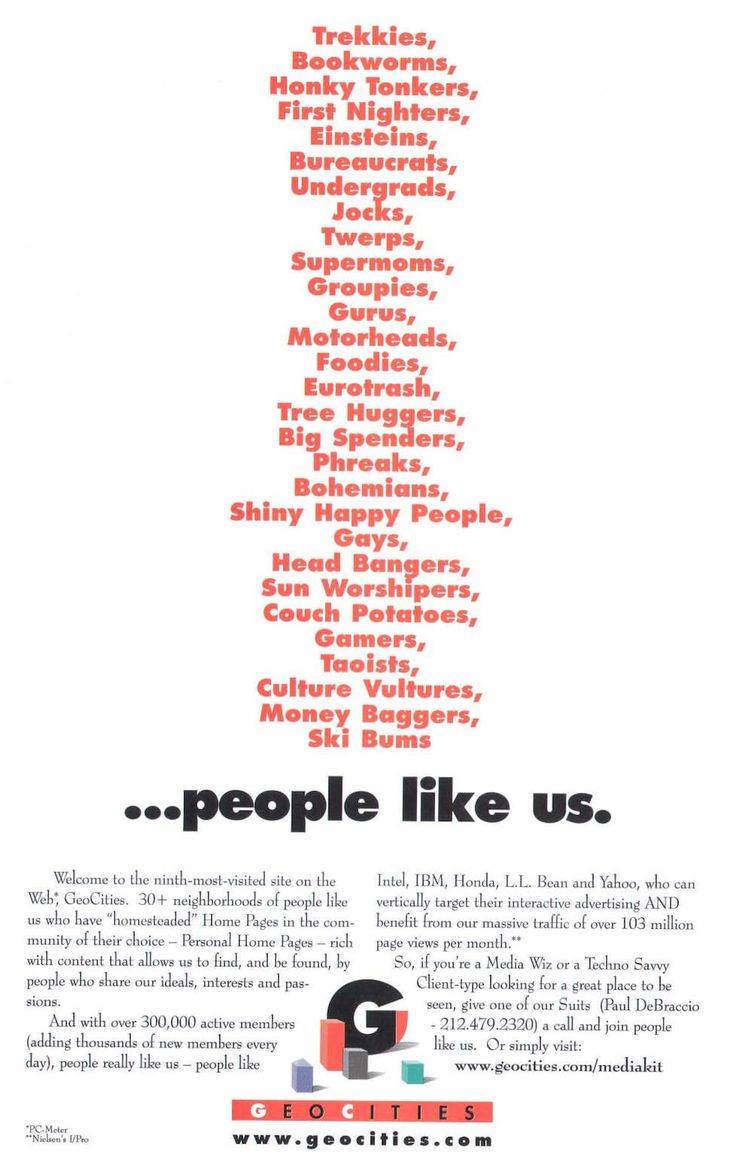 the image is an advertisement for geocities, a website platform from the late 1990s/early 2000s, targeting a broad range of interests and communities. the ad features a long list of various groups and subcultures, from "trekkies" and "bookworms" to "ski bums," arranged in a vertical list like a tower, followed by the tagline "...people like us." the text welcomes users to the ninthmostvisited site on the web, highlighting its large user base and diverse "neighborhoods" of people with shared interests. it mentions partnerships with major companies like intel, ibm, honda, l.l. bean, and yahoo, emphasizing its advertising potential. the ad concludes with contact information and the geocities logo and website address.