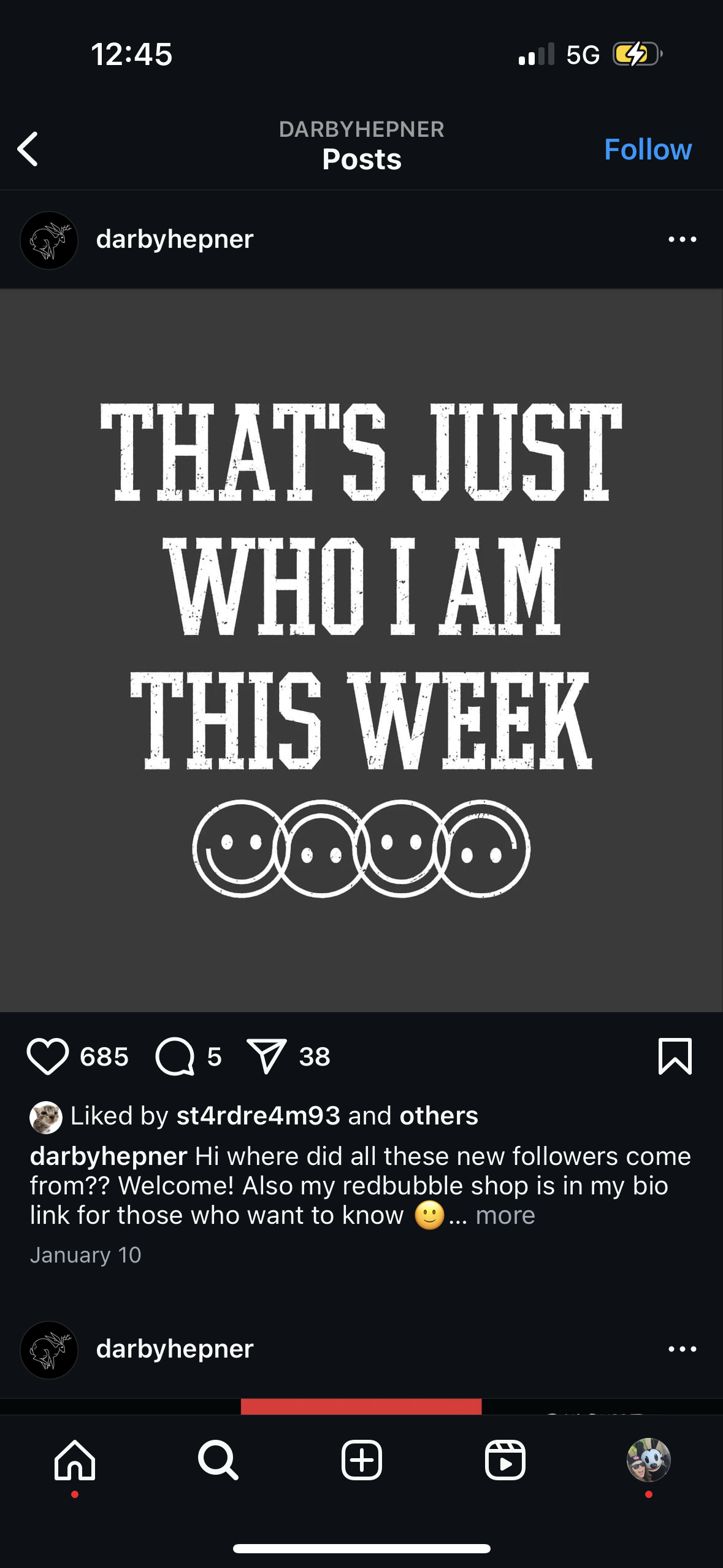 the image shows a screenshot of a post on the social media platform instagram. the post is from user darbyhepner, who is asking where their new followers came from. in the caption, darbyhepner welcomes new followers and lets them know about their redbubble shop, which they can access through the bio link. the graphic on the post says "that's just who i am this week" with four smiling faces underneath. the post has received 685 likes, 5 comments and 38 shares.