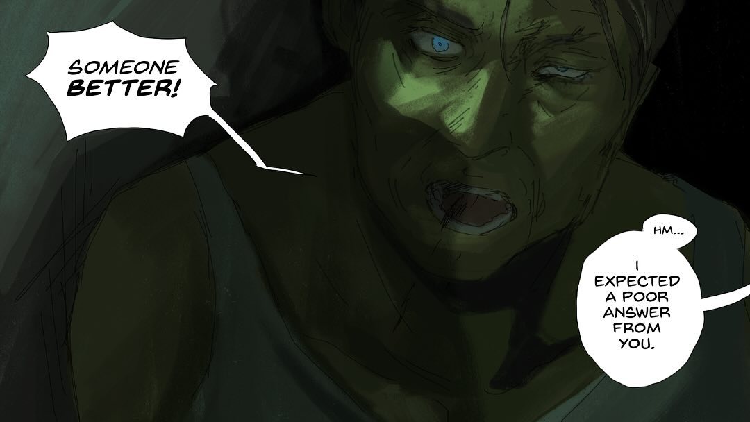 the image is a closeup illustration or digital painting of a man's face. his expression is one of anger, frustration, and disappointment. he's shown from the chest up, with dark green tones dominating the image. his one visible eye is a striking blue. two speech bubbles are present; one says "someone better!" and the other says "hm... i expected a poor answer from you."  the style is reminiscent of graphic novel or comic book art with a rough, painterly texture. the overall mood is intense and dramatic.