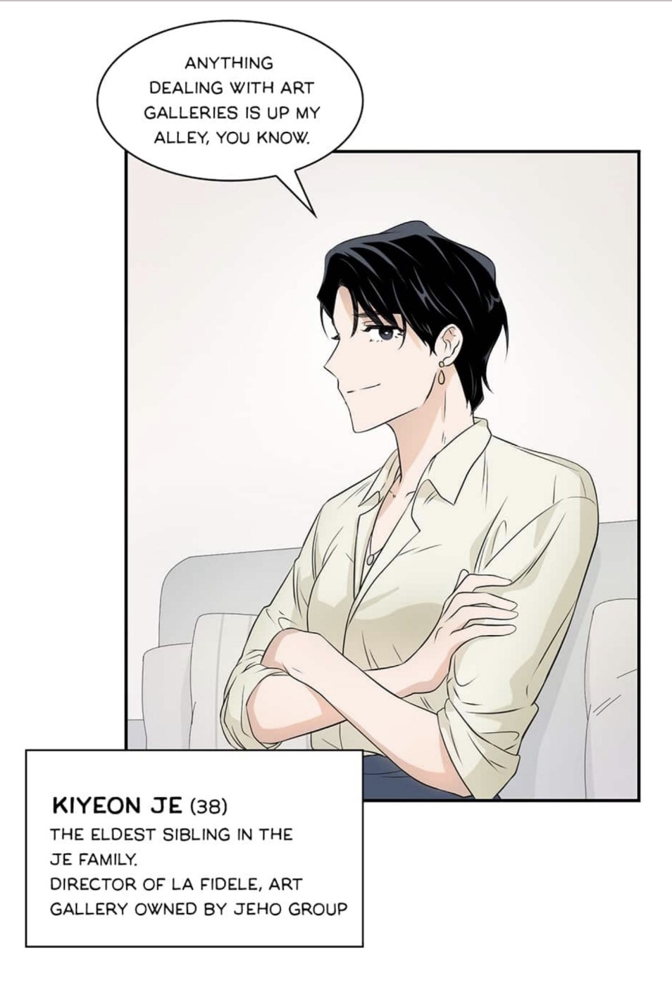 he image is a panel from a manhwa (korean comic) or webtoon. it features a character introduction of kiyeon je, a 38yearold man, who is the eldest sibling in the je family and the art director of la fidele, an art gallery owned by the jeho group.  he's depicted in a light beige shirt, arms crossed, with a confident expression. a speech bubble above him indicates his expertise in art galleries.  the panel includes a text box providing biographical information. the art style is clean and modern.