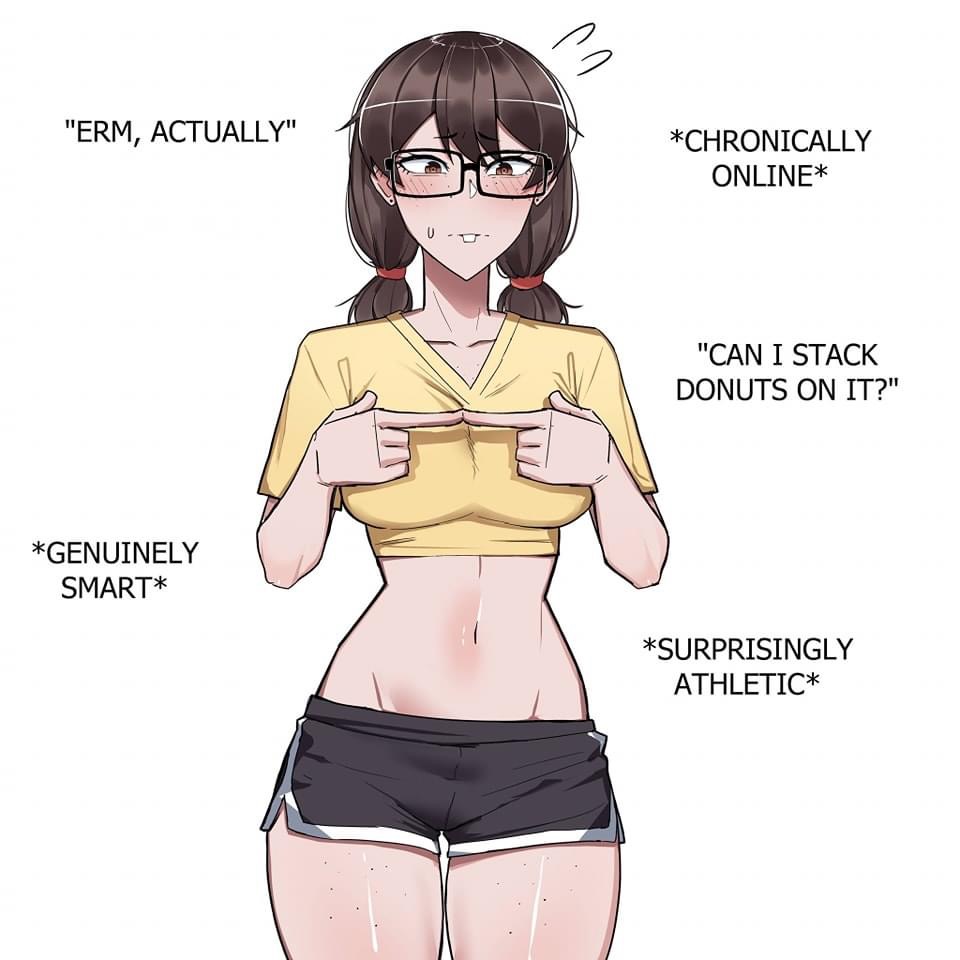 a cute anime girl with glasses is  smiling and looking at her chest, while holding her hands up in the air.  she is wearing a yellow short sleeve shirt and black shorts. there are words that pop up in the picture including "erm, actually," "chronically online," "can i stack donuts on it?,"  "genuinely smart,"  and "surprisingly athletic."