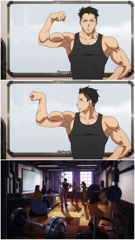 this is a still from the anime fire force. the top two panels show a shirtless muscular character flexing his bicep. in the top panel, he is flexing his right arm and saying "power!" while in the second panel he is flexing his left arm and saying "cobra!" the bottom panel is set in a gym and shows the character from the first two panels working out and lifting weights. he is surrounded by other characters doing their own workouts in the background.
