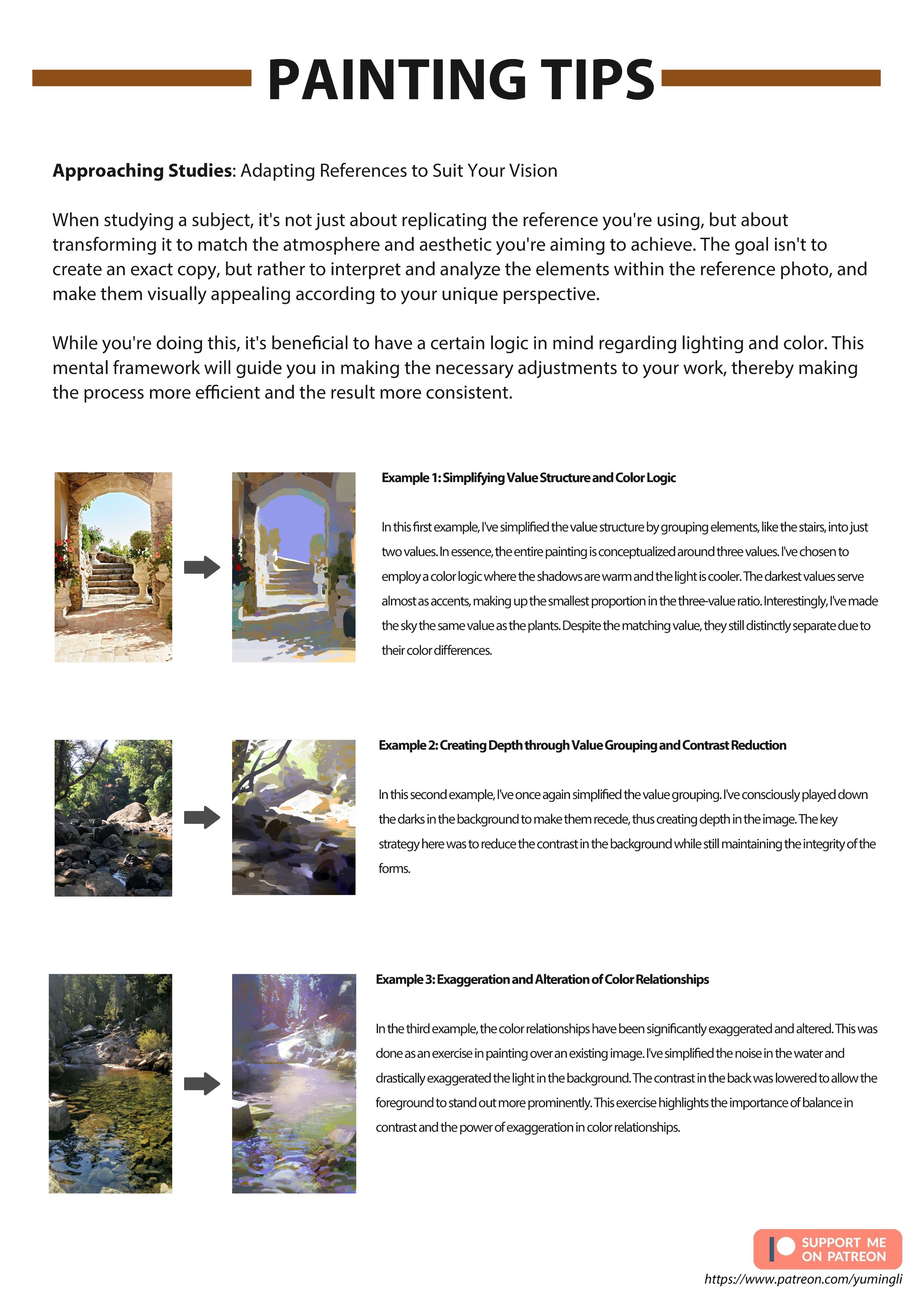 he image contains a document detailing painting tips focused on adapting reference photos to create a unique artistic vision.  it emphasizes interpreting and analyzing the elements within a reference rather than simply copying it.  the document guides the reader on how to improve their painting process by using a logical framework that considers lighting, color, value structure, and contrast.  three examples are given, each with beforeandafter images showcasing the application of these principles: simplifying value structure and color logic; creating depth through value grouping and contrast reduction; and exaggerating and altering color relationships.  the document also includes a patreon support link at the bottom.