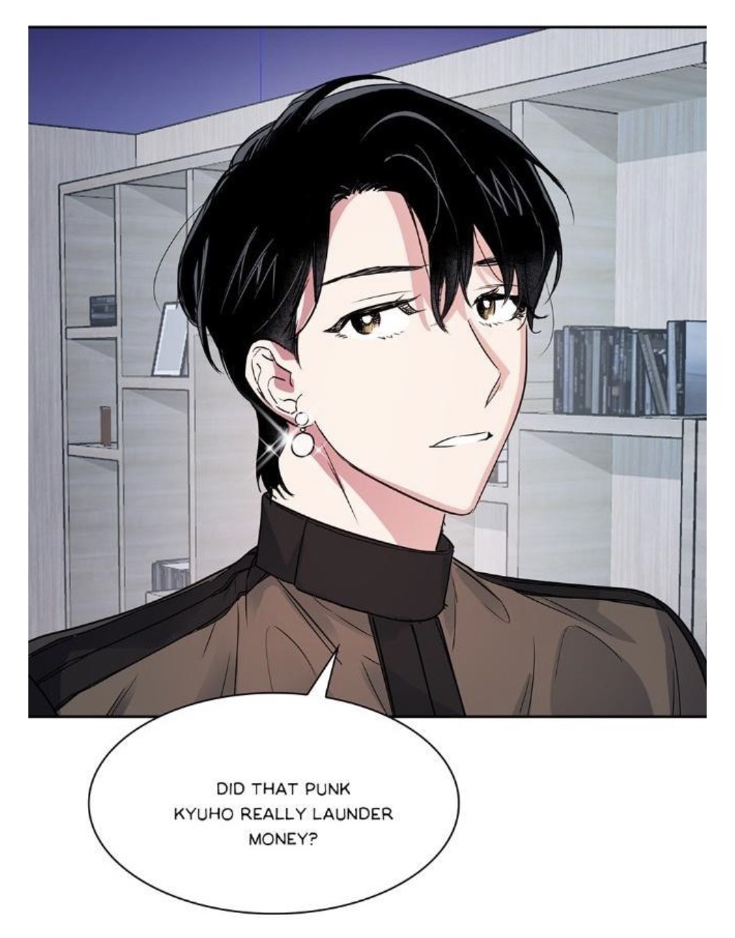 the image is a closeup panel from a manhwa (korean comic) or similar style of graphic novel. it features a young man with black hair styled in a short, slightly messy cut, wearing a stylish, darktoned outfit with a visible turtleneck or high collar. he has a serious or contemplative expression.  a speech bubble below him contains a question about someone named kyuho laundering money. the background shows a modern, possibly upscale interior with shelving and what looks like a media storage unit.  the overall style is sleek and dramatic, suggesting a storyline involving crime or suspense.