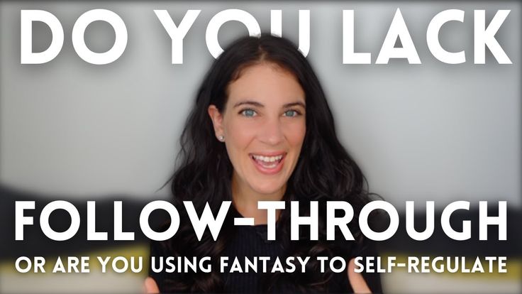 a woman smiles in front of a backdrop of text that reads "do you lack followthrough or are you using fantasy to selfregulate".