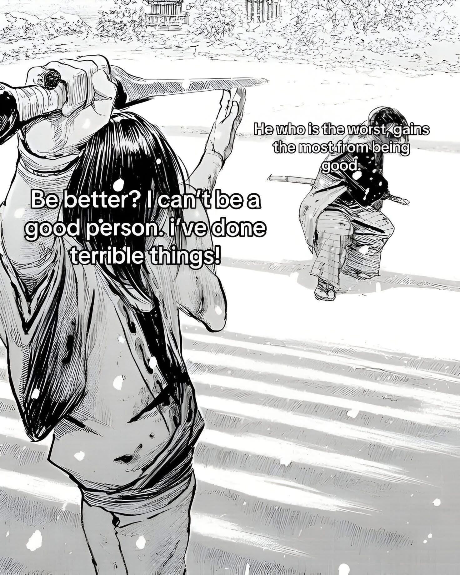 a manga panel depicts two samurai figures in a snowy landscape. the figure in the foreground is holding a sword, with their back turned, and has a speech bubble with text "be better? i can't be a good person. i've done terrible things!". the second samurai figure is in the background, hunched over, also in snow, with text "he who is the worst, gains the most from being good."