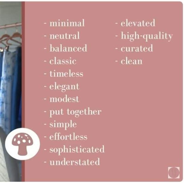 the image shows a list of descriptive words in two columns. the left column includes words like "minimal," "neutral," "balanced," "classic," "timeless," "elegant," "modest," "put together," "simple," "effortless," "sophisticated," and "understated." the right column includes words like "elevated," "highquality," "curated," and "clean." the background is a soft, muted pink. a mushroom icon is present near the left side of the list. clothes on hangers are visible on the left.