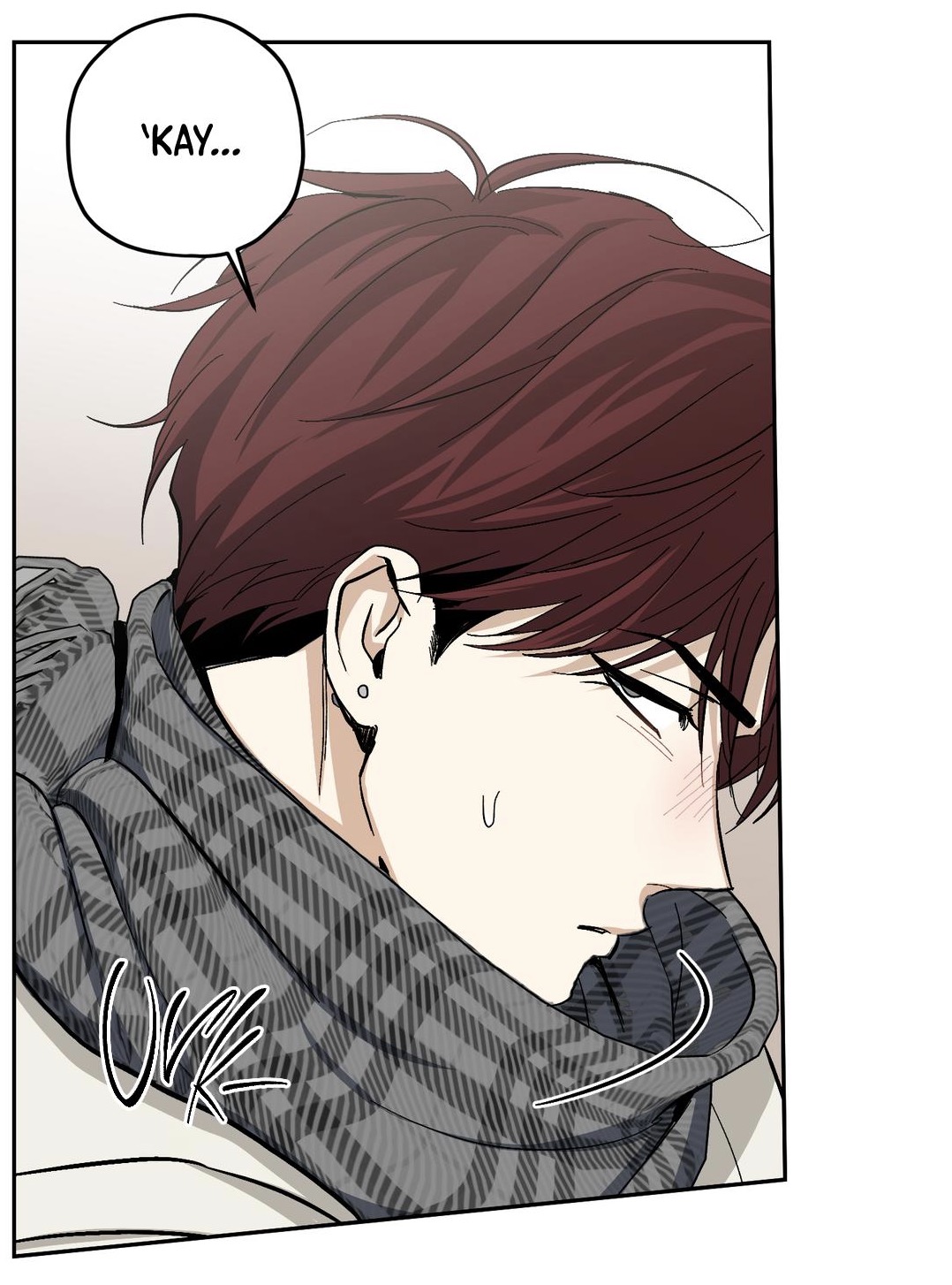 a closeup illustration from a manhwa or manga depicting a young man with reddishbrown hair, partially obscured by a gray and white patterned scarf. his expression is one of slight weariness or upset, indicated by a blush on his cheek and a small sighlike line emanating from his mouth. the image is primarily in grayscale with shading that gives a sense of depth and texture. a speech bubble above his head contains the word "kay...". the style is clean and detailed, typical of many asian comics.