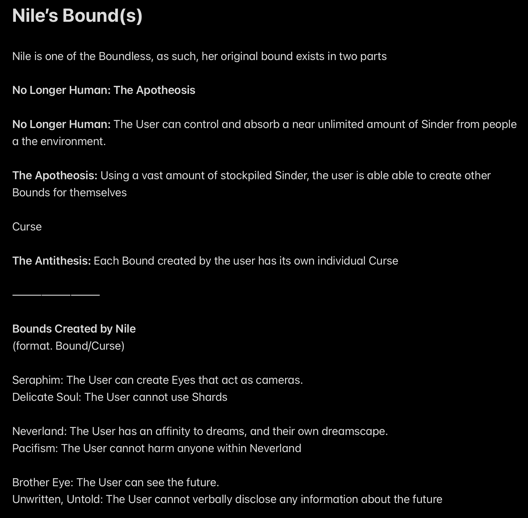 the image is a textbased document describing the concept of "nile's bound(s)". it explains that nile is one of the boundless and her original bound exists in two parts. it then describes "no longer human: the apotheosis" and "the apotheosis" in terms of controlling and absorbing sinder. it introduces the concept of a curse attached to each bound, as well as specific bounds created by nile, including "seraphim", "delicate soul", "neverland", "pacifism", "brother eye", and "unwritten, untold", along with their respective abilities and limitations.