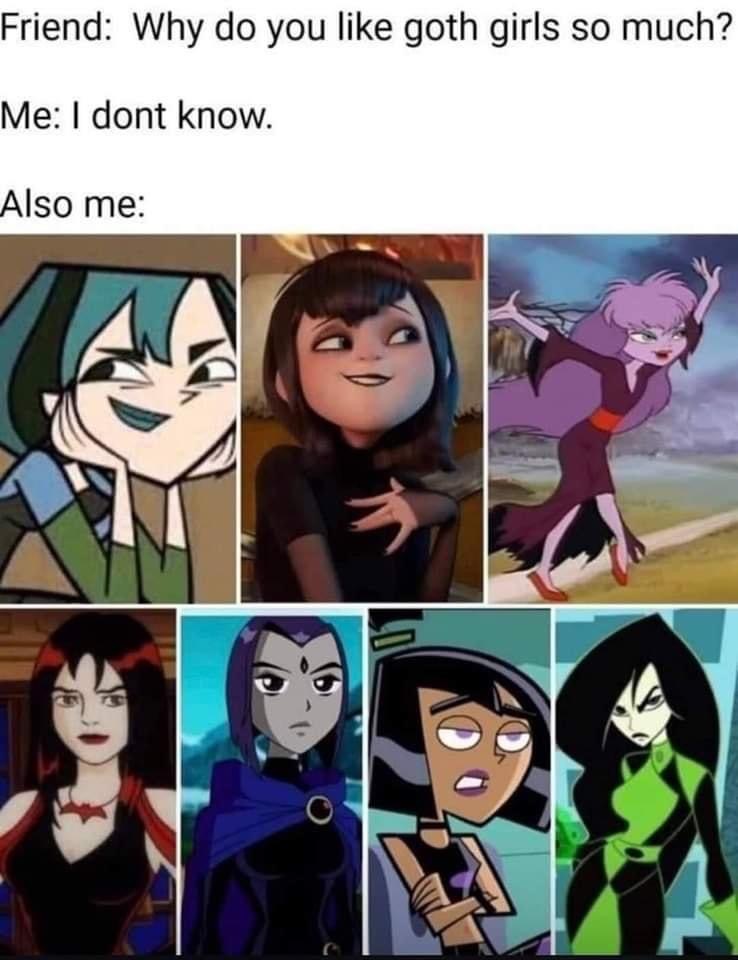 the meme shows a common trope, where a friend asks a guy why he likes goth girls so much, and then the guy replies with a confused "i don't know". this meme humorously shows that the guy actually does know and has an array of goth girl cartoons that he likes.