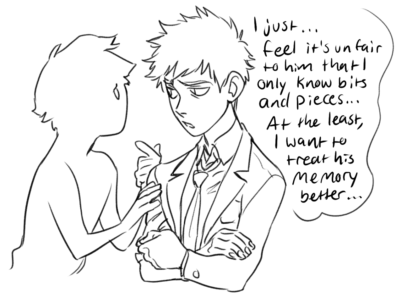 the image is a simple, black and white drawing of two people having a conversation. the focus is on the person on the right, a young man with spiky hair wearing a suit. he looks downcast and thoughtful, his arms crossed as he listens to the other person. a thought bubble above him reveals his inner turmoil: "i just... feel it's unfair to him that i only know bits and pieces... at the least, i want to treat his memory better..." the other person, drawn with less detail, appears to be gesturing towards the man as they speak. the overall tone of the image is somber and reflective.