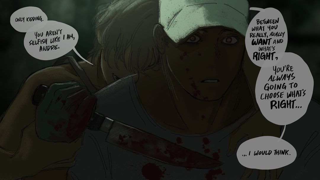 the image is a panel from a comic, webtoon, or graphic novel. it depicts two male characters in a dimly lit, possibly indoor setting. one character (andre) is holding a bloody knife, seemingly having just committed a violent act. the other character is clutching andre's shirt, with blood splatter visible on both of their clothing. the scene is tense and dramatic, highlighted by the blood and the dialogue between the characters. the speech bubbles reveal a conversation about selfishness, moral choices, and the conflict between personal desires and what's considered right. the art style is dark and atmospheric, enhancing the suspenseful mood of the scene. the overall impression is a powerful portrayal of a complex relationship under immense pressure and emotional turmoil.