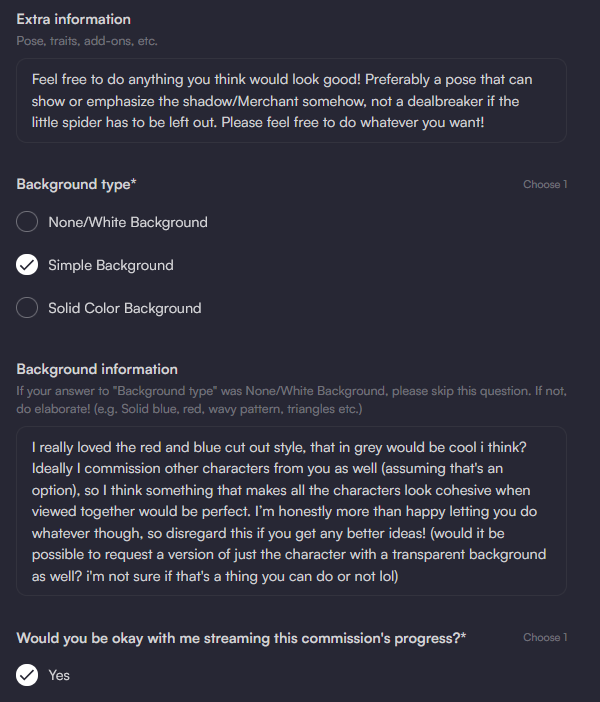 he image is a screenshot of a form for commissioning artwork. the form asks for information about the desired background, including the type of background (none/white, simple, solid color) and specific details about the desired style and color scheme. the client expresses a preference for a red and blue cutout style in grey, and also requests a transparent background version of the character.  the client also indicates that they would like to stream the progress of the commission. the form is darkthemed and uses checkboxes and text input fields.