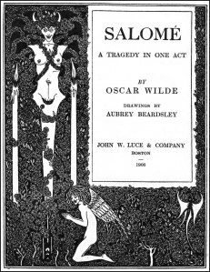 the image is the cover of the 1906 edition of oscar wilde's play "salome," illustrated by aubrey beardsley. the cover features a black and white illustration of a woman, likely salome, kneeling before a demonlike figure, against a background of stylized plants and a
