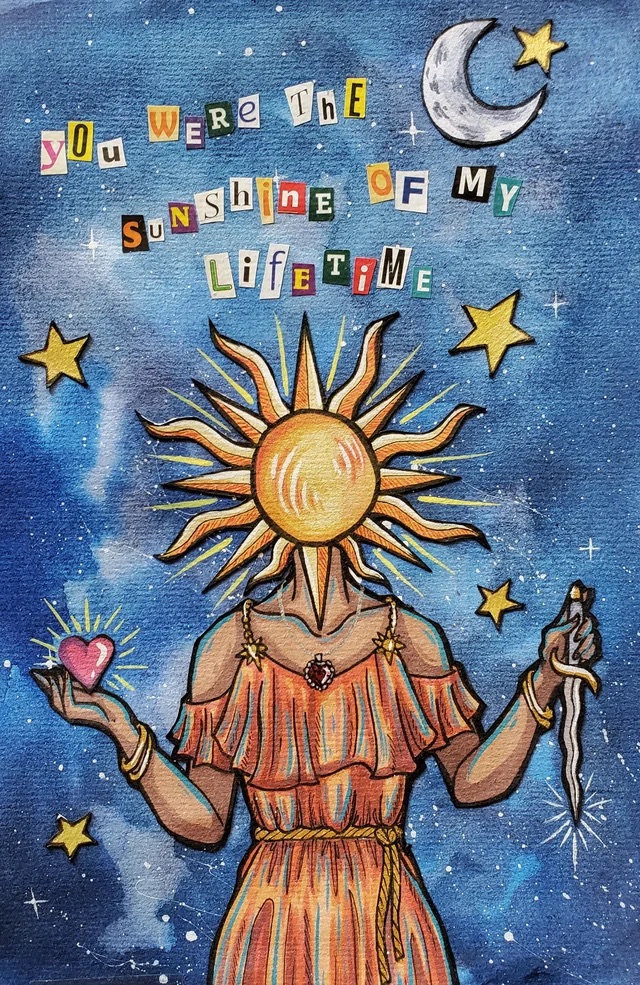 this is a digital painting of a woman with the sun for a head. the woman is standing in front of a blue sky background filled with stars and a crescent moon. in one hand she holds a heart with a yellow light coming from it, and in the other hand she holds a knife that's glowing. the woman is wearing a bright orange dress with a golden belt. the text "you were the sunshine of my lifetime" is written at the top of the painting in colorful, cutout letters.