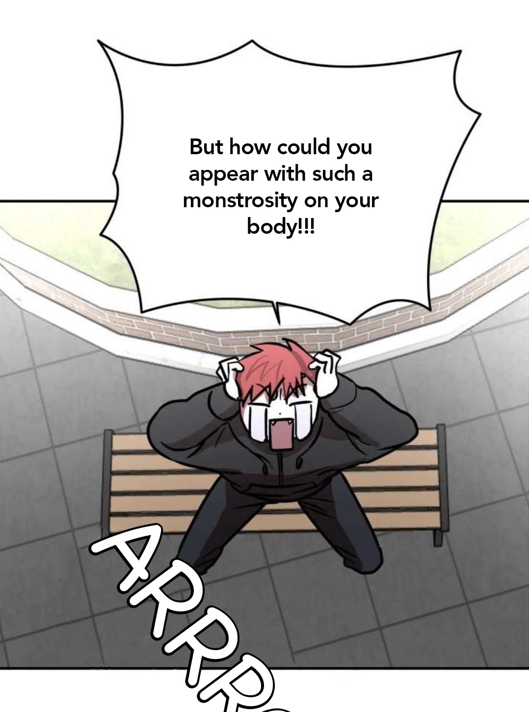 he image is a panel from a manhwa or webtoon. it shows a young man with red hair sitting on a bench outdoors, looking shocked and distressed. his hands are covering his face, and his expression is one of fear and disbelief. a large speech bubble above him contains the text: "but how could you appear with such a monstrosity on your body!!!"  the word "arrrr" is written in large letters below him, likely representing his reaction. the style is typical of korean webtoons with its clean line art and simple shading. the overall tone is one of suspense and horror.