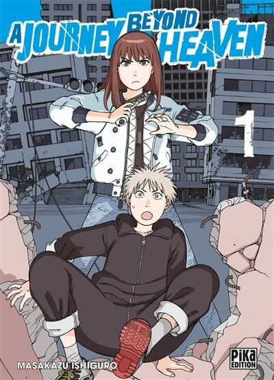 the cover of a manga comic titled "a journey beyond heaven" with a red number one on the bottom right corner. the cover features two characters in casual attire. the main character is a young girl with long hair and bangs. she is wearing a white zipper jacket with a blue stripe around the bottom and dark jeans. she is holding a small silver tool in her right hand and looking toward the viewer with a slight smile. beside her and slightly in front of her is a young man with blonde hair and a dark hoodie and pants. he has a surprised expression and his gaze is slightly up and to the left. behind them is a cityscape and the sky. the city is destroyed and covered with rubble. the cover has a background in light blue and gray. the title is in white with a blue outline. the word "journey" is in red. the word "beyond" is in blue. the word "heaven" is in red. the words "masakazu ishiguro" are in white beneath the characters and "pika edition" is in a white box at the bottom right corner.