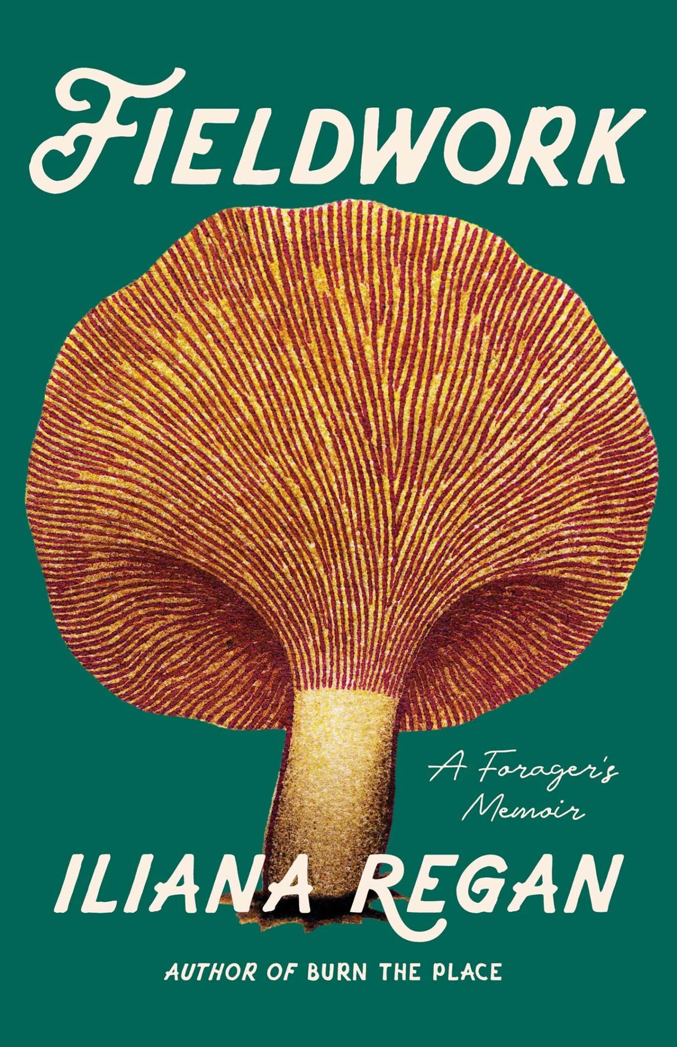 the book cover for "fieldwork: a forager's memoir" by iliana regan. the cover features a stylized mushroom with a deep red and yellow cap and stem against a teal green background. the title "fieldwork" is in a bold, white, stylized font at the top. below the mushroom is the author's name in a similar font, "iliana regan" and the subtitle, "a forager's memoir" in a smaller font. further down is "author of burn the place" in a smaller font.